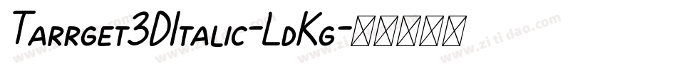Tarrget3DItalic-LdKg字体转换
