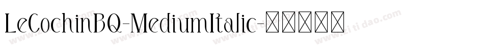 LeCochinBQ-MediumItalic字体转换