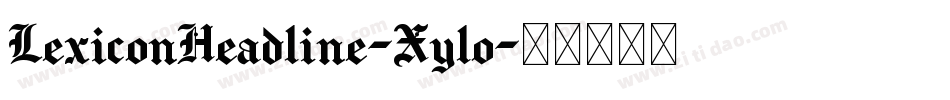LexiconHeadline-Xylo字体转换
