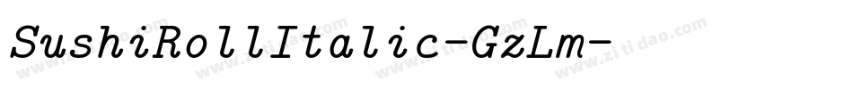 SushiRollItalic-GzLm字体转换