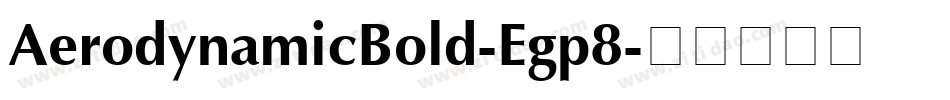 AerodynamicBold-Egp8字体转换
