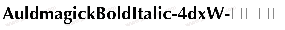 AuldmagickBoldItalic-4dxW字体转换