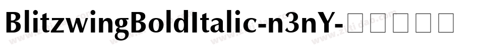 BlitzwingBoldItalic-n3nY字体转换 BlitzwingBoldItalic-n3nY字体转换
