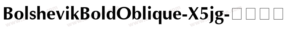 BolshevikBoldOblique-X5jg字体转换