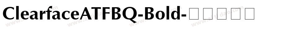 ClearfaceATFBQ-Bold字体转换
