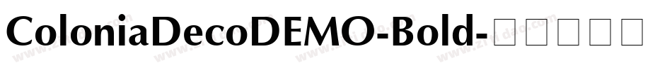 ColoniaDecoDEMO-Bold字体转换 ColoniaDecoDEMO-Bold字体转换