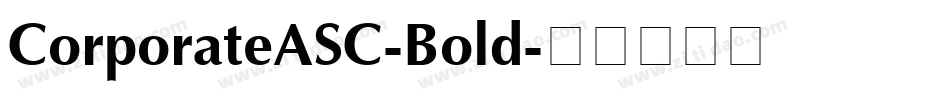 CorporateASC-Bold字体转换 CorporateASC-Bold字体转换