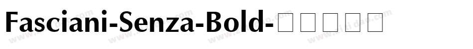 Fasciani-Senza-Bold字体转换 Fasciani-Senza-Bold字体转换