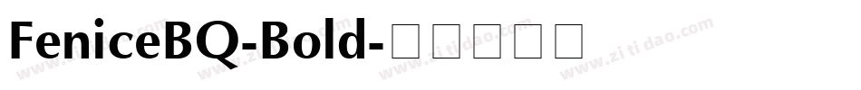 FeniceBQ-Bold字体转换 FeniceBQ-Bold字体转换