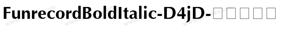 FunrecordBoldItalic-D4jD字体转换 FunrecordBoldItalic-D4jD字体转换