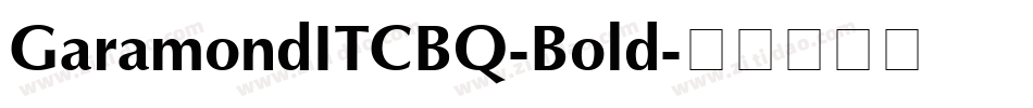 GaramondITCBQ-Bold字体转换 GaramondITCBQ-Bold字体转换