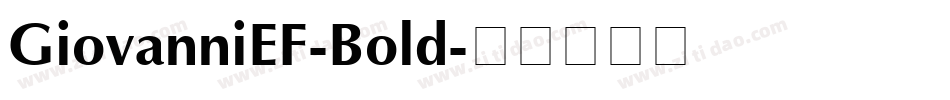 GiovanniEF-Bold字体转换 GiovanniEF-Bold字体转换