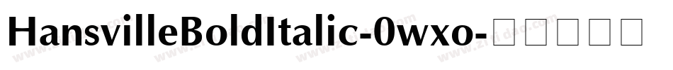 HansvilleBoldItalic-0wxo字体转换