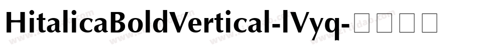 HitalicaBoldVertical-lVyq字体转换