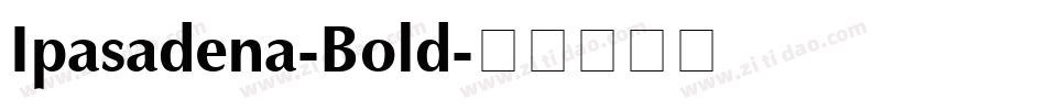 Ipasadena-Bold字体转换