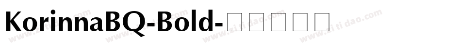 KorinnaBQ-Bold字体转换 KorinnaBQ-Bold字体转换
