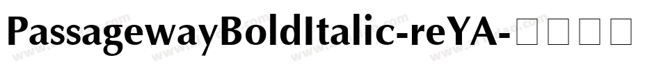 PassagewayBoldItalic-reYA字体转换