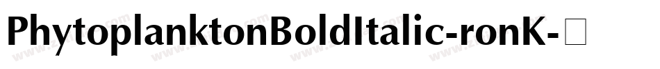 PhytoplanktonBoldItalic-ronK字体转换