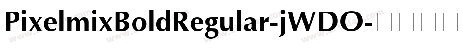 PixelmixBoldRegular-jWDO字体转换