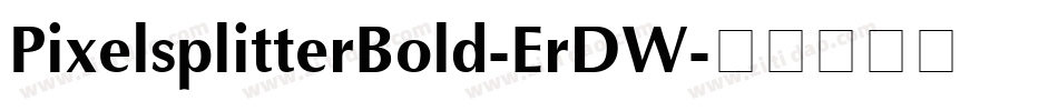 PixelsplitterBold-ErDW字体转换