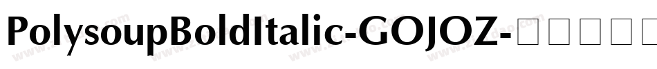 PolysoupBoldItalic-GOJOZ字体转换