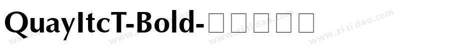 QuayItcT-Bold字体转换 QuayItcT-Bold字体转换