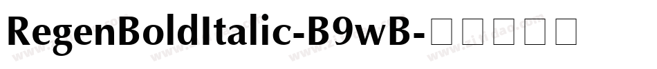 RegenBoldItalic-B9wB字体转换