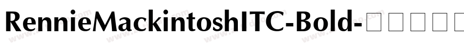 RennieMackintoshITC-Bold字体转换 RennieMackintoshITC-Bold字体转换