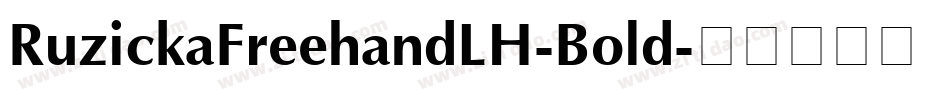 RuzickaFreehandLH-Bold字体转换 RuzickaFreehandLH-Bold字体转换
