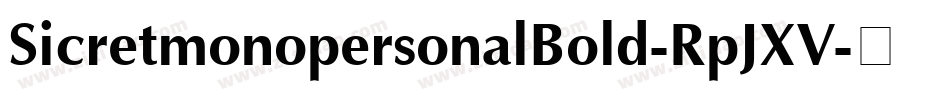 SicretmonopersonalBold-RpJXV字体转换 SicretmonopersonalBold-RpJXV字体转换