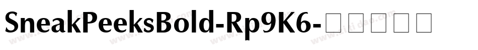 SneakPeeksBold-Rp9K6字体转换