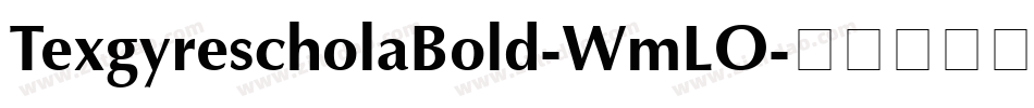 TexgyrescholaBold-WmLO字体转换