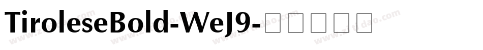 TiroleseBold-WeJ9字体转换