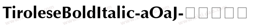 TiroleseBoldItalic-aOaJ字体转换