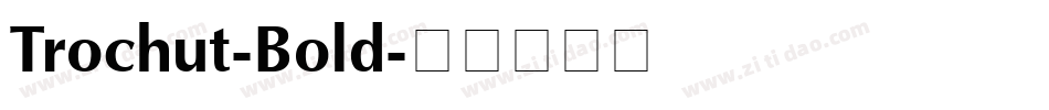 Trochut-Bold字体转换