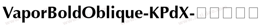 VaporBoldOblique-KPdX字体转换