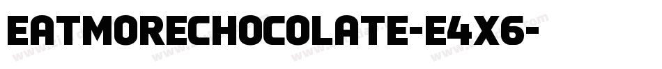 EatMoreChocolate-e4X6字体转换