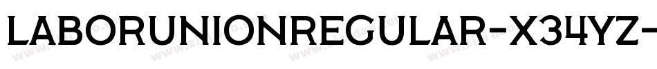 LaborUnionRegular-X34yZ字体转换 LaborUnionRegular-X34yZ字体转换