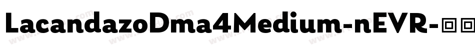 LacandazoDma4Medium-nEVR字体转换