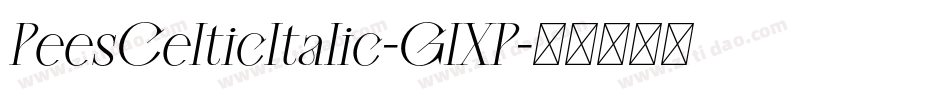 PeesCelticItalic-GlXP字体转换