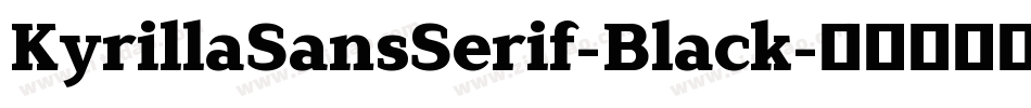 KyrillaSansSerif-Black字体转换