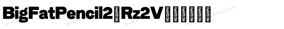 BigFatPencil2-Rz2V字体转换