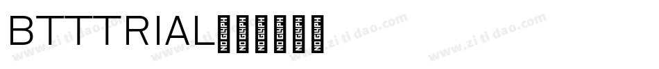 BTTTRIAL字体转换 BTTTRIAL字体转换