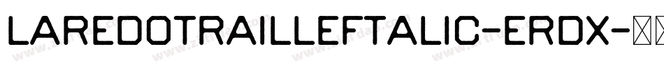 LaredoTrailLeftalic-erDx字体转换