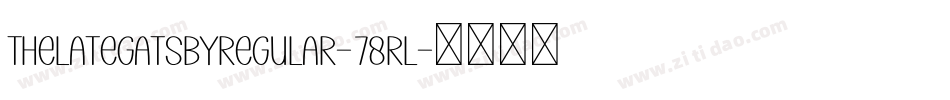 TheLateGatsbyregular-78rl字体转换
