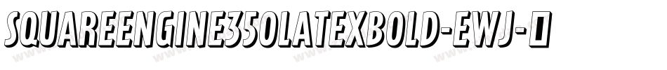 SquareEngine350LatexBold-EWj字体转换