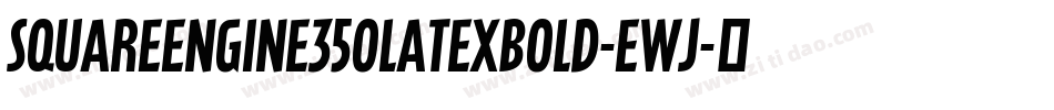 SquareEngine350LatexBold-EWj字体转换