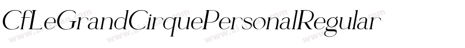 CfLeGrandCirquePersonalRegular-gxE43字体转换