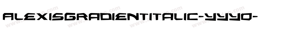 AlexisGradientItalic-YYYO字体转换