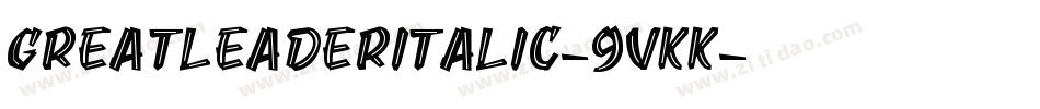 GreatLeaderItalic-9VKK字体转换